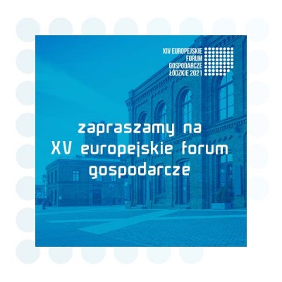 Już dziś zapraszamy na XV Europejskie Forum Gospodarcze